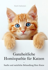 Ganzheitliche Homöopathie für Katzen - Ruth Hellstein - ebook