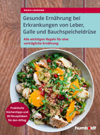 Gesunde Ernährung bei Erkrankungen von Leber, Galle und Bauchspeicheldrüse - Maria Lohmann - ebook