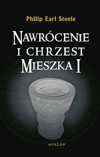 Nawrócenie i chrzest Mieszka I - Steele Philip Earl - książka