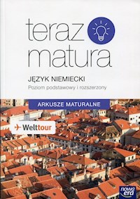 Teraz matura Język niemiecki Arkusze maturalne Poziom podstawowy i rozszerzony -  - książka