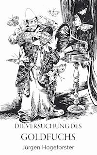 Die Versuchung des Goldfuchs - Jürgen Hogeforster - ebook