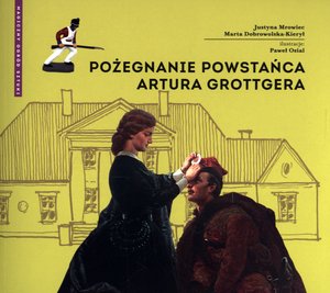 Pożegnanie powstańca Artura Grottgera - Justyna Mrowiec, Marta Dobrowolska-Kierył - książka