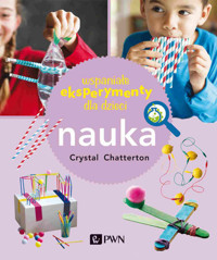 Wspaniałe eksperymenty dla dzieci. Nauka - Crystal Chatterton - książka