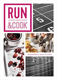 Run&Cook. Kulinarny poradnik biegacza - Jagoda Podkowska, Michał Toczyłowski - ebook
