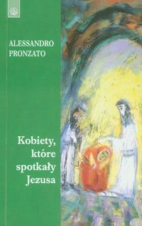 Kobiety, które spotkały Jezusa - Pronzato Alessandro - książka