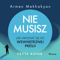 Nie musisz. Jak uwolnić się od wewnętrznej presji - Mekhakyan Armen - ebook + audiobook