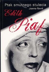 Edith Piaf:ptak smutnego stulecia - Rawik Joanna - ebook