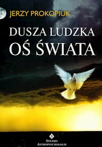 Dusza ludzka oś świata - Jerzy Prokopiuk - książka