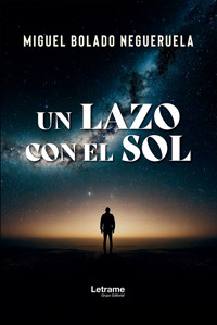 Un lazo con el sol - Miguel Bolado Negueruela - ebook