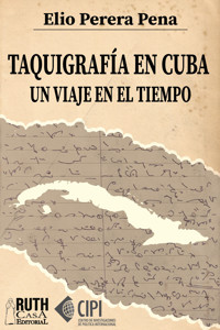 Taquigrafía en Cuba. Un viaje en el tiempo - Elio E. Perera Pena - ebook