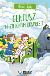 Geniusz w Zielonym Ekspresie. Agencja detektywistyczna Christie i Agaty. Tom 5 - Pip Murphy - książka
