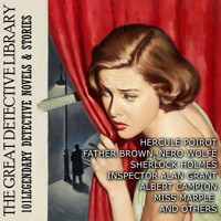 The Great Detective Library: 101 Legendary Detective Novels & Stories - Agatha Christie, Josephine Tey, Rex Stout, Arthur Conan Doyle, Margery Allingham, Edgar Allan Poe, Dorothy L. Sayers, G.K. Chesterton, Anthony Berkeley, Edgar Wallace, Dashiell Hammett, Raymond Chandler - audiobook