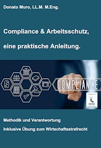 Compliance & Arbeitsschutz, eine praktische Anleitung - Donato Muro - ebook
