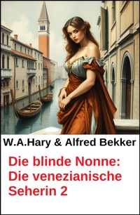 Die blinde Nonne: Die venezianische Seherin 2 - W. A. Hary - ebook