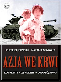 Azja we krwi. Konflikty – zbrodnie – ludobójstwo - Piotr Bejrowski, Natalia Stawarz - ebook