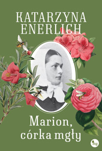 Marion, córka mgły. Saga Akuszerka z Sensburga. Tom 5 - Katarzyna Enerlich - książka