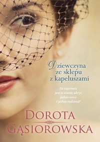 Dziewczyna ze sklepu z kapeluszami - Dorota Gąsiorowska - książka