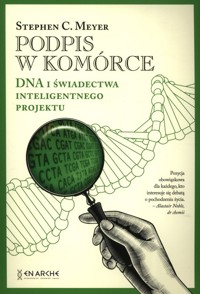 Podpis w komórce DNA i świadectwa inteligentnego projektu - Meyer Stephen C. - książka