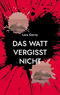 Das Watt vergisst nicht - Lara Gorny - ebook