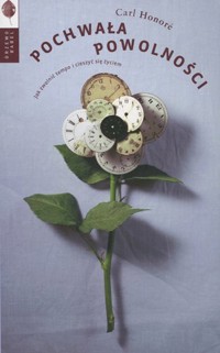 Pochwała powolności. Jak zwolnić tempo i cieszyć się życiem - Carl Honoré - książka