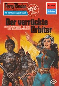 Perry Rhodan 961: Der verrückte Orbiter - H.G. Ewers - ebook