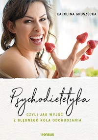 Psychodietetyka, czyli jak wyjść z błędnego koła odchudzania - Gruszecka Karolina - audiobook + książka