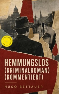 Hemmungslos (Kriminalroman) (Kommentiert) - Hugo Bettauer - ebook
