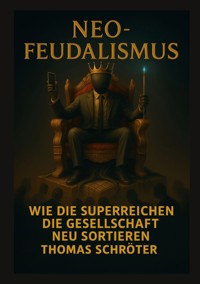 Neo-Feudalismus - Thomas Schröter - ebook