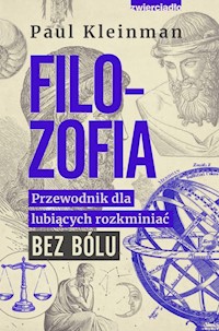 Przewodnik dla lubiących rozkminiać bez bólu Filozofia - Kleinman Paul - książka