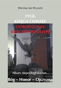 1918. Księga chwały odrodzonej Rzeczpospolitej - Wysocki Wiesław Jan - książka