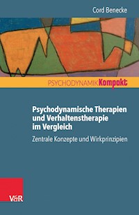 Psychodynamische Therapien und Verhaltenstherapie im Vergleich: Zentrale Konzepte und Wirkprinzipien - Cord Benecke - ebook