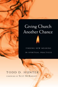 Giving Church Another Chance - Todd D. Hunter - ebook