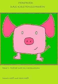 Ferfried, das Kastenschwein - Dennis Weiß - ebook