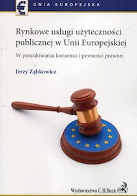 Rynkowe usługi użyteczności publicznej w Unii Europejskiej - Jerzy Ząbkowicz - książka