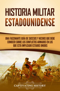 Historia militar estadounidense - Captivating History - ebook