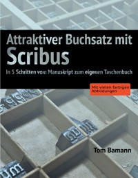 Attraktiver Buchsatz mit Scribus - Tom Bamann - ebook