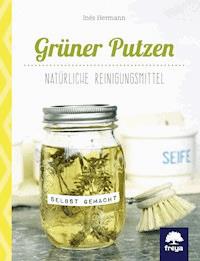 Grüner Putzen - Inés Hermann - ebook