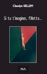 Si tu t'imagines, fillette... - Claudye Sellem - ebook