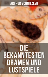Die bekanntesten Dramen und Lustspiele von Arthur Schnitzler - Arthur Schnitzler - ebook