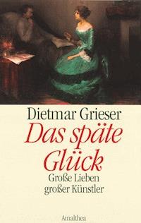 Das späte Glück - Dietmar Grieser - ebook
