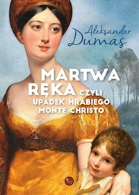 Martwa ręka czyli upadek Hrabiego Monte Christo - Aleksander Dumas - książka