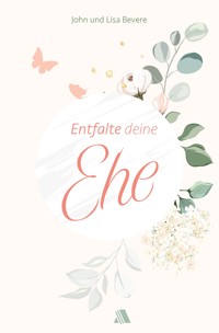 Entfalte deine Ehe - Bevere John - ebook