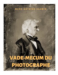 Vade-mecum du photographe - Marc Antoine Gaudin - ebook