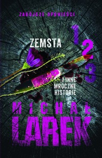 Zemsta i inne mroczne historie. Seria Zabójcze opowieści. Tom 2 - Michał Larek - książka