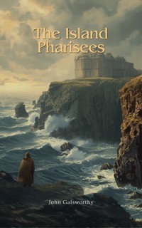 The Island Pharisees - John Galsworthy - ebook