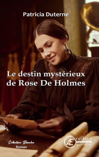 Le destin mystérieux de Rose De Holmes - Patricia Duterne - ebook