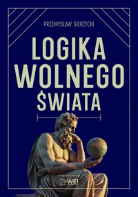 Logika wolnego świata - Przemysław Sierzycki - ebook