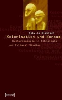 Kolonisation und Konsum - Sibylle Niekisch - ebook