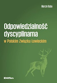Odpowiedzialność dyscyplinarna w Polskim Związku Łowieckim - Raba Marcin - książka