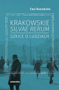 Krakowskie silvae rerum Szkice o ludziach - Danowska Ewa - książka